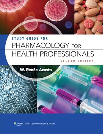 study guide for pharmacology for health professionals 2nd edition w renee acosta 0781775663, 978-0781775663