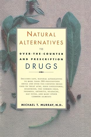 natural alternatives to over the counter and prescription drugs 1st edition michael t murray 068816627x,