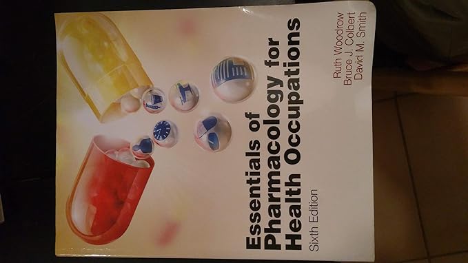 essentials of pharmacology for health occupations 6th edition ruth woodrow ,bruce colbert ,david m smith