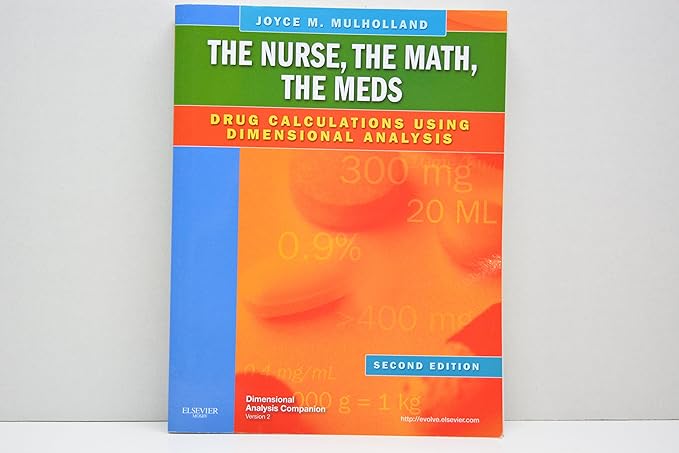 the nurse the math the meds drug calculations using dimensional analysis 2nd edition joyce l mulholland ms rn