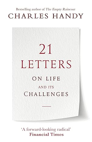 21 letters on life and its challenges 1st edition charles handy 1786331969, 978-1786331960