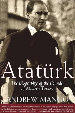 ataturk the biography of the founder of modern turkey 1st edition andrew mango 158567334x, 978-1585673346