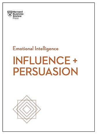 influence and persuasion 1st edition harvard business review ,nick morgan ,robert b cialdini ,linda a hill