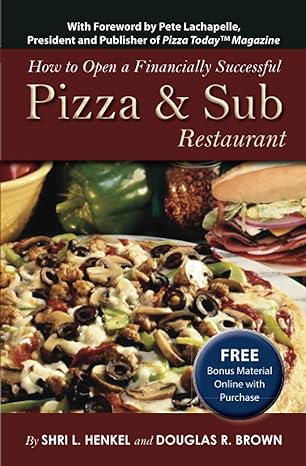 how to open a financially successful pizza and sub restaurant 1st edition shri henkel and douglas brown