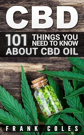 cbd 101 things you need to know about cbd oil 1st edition frank coles 1725183110, 978-1725183117