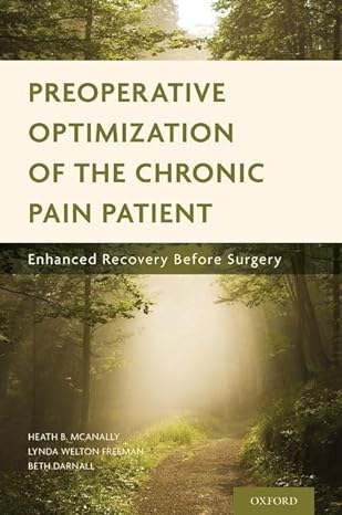 preoperative optimization of the chronic pain patient enhanced recovery before surgery 1st edition heath b