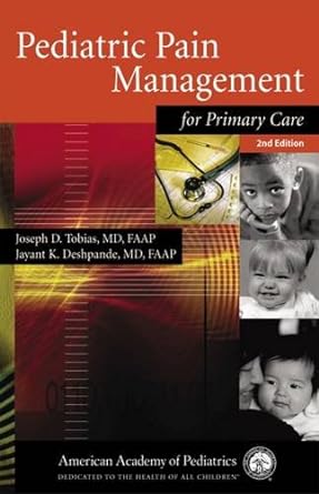pediatric pain management for primary care 2nd edition joseph d tobias md faap ,jayant k deshpande md faap