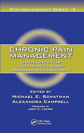 chronic pain management guidelines for multidisciplinary program development 1st edition michael e schatman