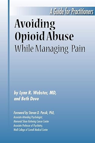 avoiding opioid abuse 1st edition lynn r webster m d and beth dove 0962481483, 978-0962481482