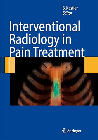 interventional radiology in pain treatment 1st edition bruno kastler ,f g barral ,b fergane ,p pereira ,g