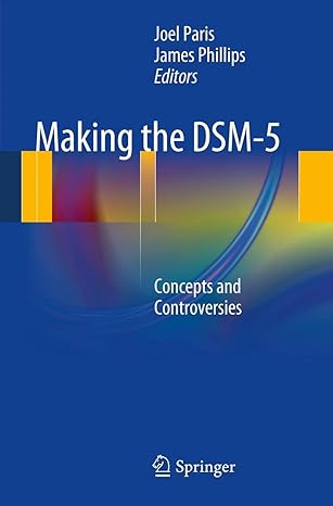 making the dsm 5 concepts and controversies 2013th edition joel paris ,james phillips 1461465036,