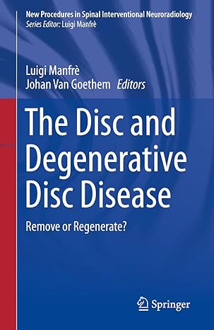 the disc and degenerative disc disease remove or regenerate 1st edition luigi manfre ,johan van goethem