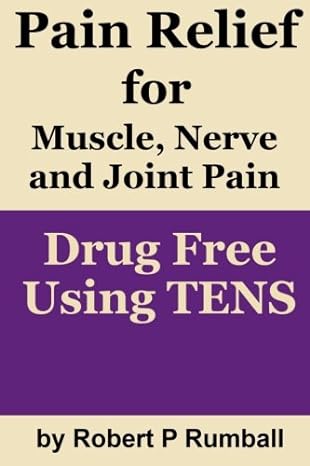pain relief for joint muscle and nerve pain drug free using tens 1st edition robert p rumball 1492911135,
