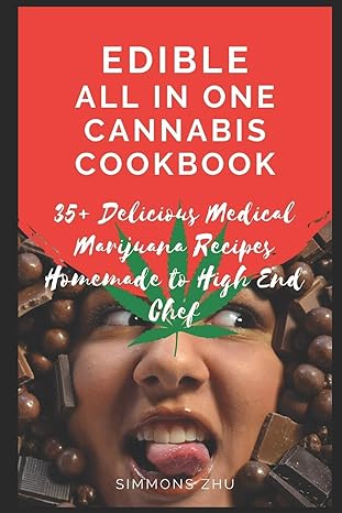 edible all in one cannabis cookbook 35+ delicious medical marijuana recipes homemade to high end chef 1st