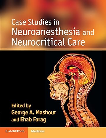 case studies in neuroanesthesia and neurocritical care 1st edition george a mashour ,ehab farag 0521339154,