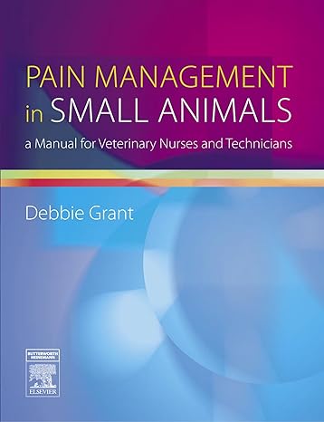 pain management in small animals a manual for veterinary nurses and technicians 1st edition debbie doyle ma