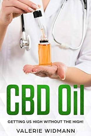 cbd oil getting us high without the high 1st edition valerie widmann 1091648182, 978-1091648180