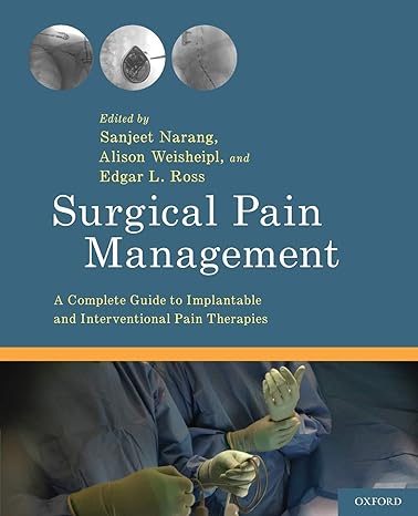 surgical pain management a complete guide to implantable and interventional pain therapies 1st edition alison