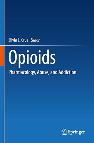 opioids pharmacology abuse and addiction 1st edition silvia l cruz 3031099389, 978-3031099380