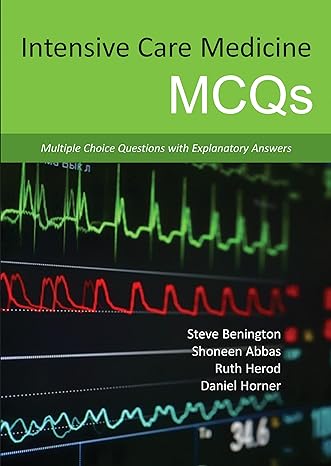 intensive care medicine mcqs multiple choice questions with explanatory answers 1st edition dr shoneen abbas