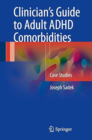 clinicians guide to adult adhd comorbidities case studies 1st edition joseph sadek 3319397923, 978-3319397924