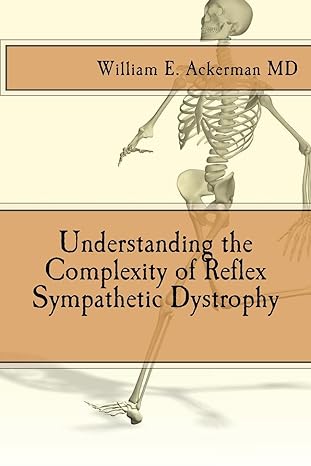 understanding the complexity of reflex sympathetic dystrophy 1st edition dr william edward ackerman iii