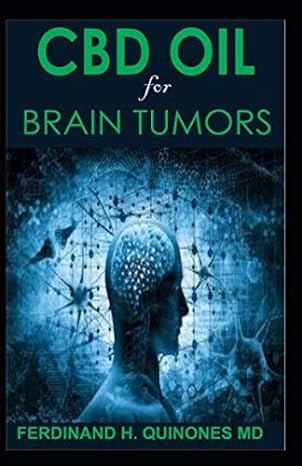 cbd oil for brain tumors everyhing you need to know about treating brain tumors with cbd oil 1st edition