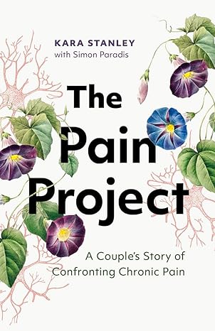the pain project a couples story of confronting chronic pain 1st edition kara stanley ,simon paradis