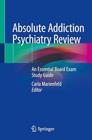 absolute addiction psychiatry review an essential board exam study guide 1st edition carla marienfeld
