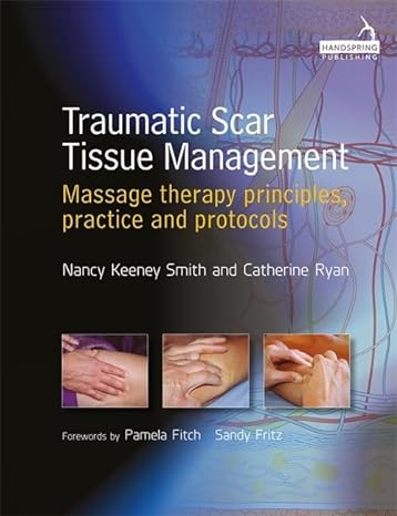 traumatic scar tissue management principles and practice for manual therapy 1st edition nancy keeney smith