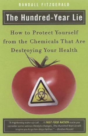 the hundred year lie how to protect yourself from the chemicals that are destroying your health 1st edition