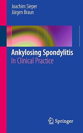 ankylosing spondylitis in clinical practice 2011th edition joachim sieper ,jurgen braun 0857291793,
