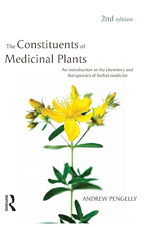 the constituents of medicinal plants an introduction to the chemistry and therapeutics of herbal medicine 2nd
