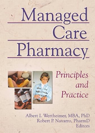 managed care pharmacy principles and practice 1st edition albert i wertheimer ,robert navarro 0789006391,
