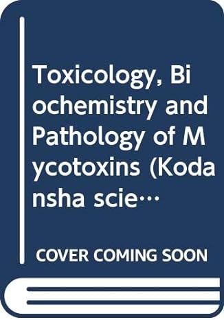 toxicology biochemistry and pathology of mycotoxins 1st edition kenji uraguchi ,mikio yamazaki 0470264233,