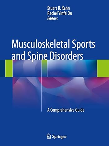 musculoskeletal sports and spine disorders a comprehensive guide 1st edition stuart b kahn ,rachel yinfei xu