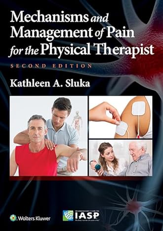 mechanisms and management of pain for the physical therapist 2nd edition kathleen a sluka pt phd 1496343239,