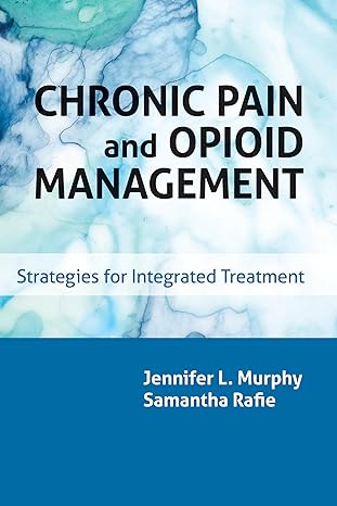 chronic pain and opioid management strategies for integrated treatment 1st edition jennifer l murphy