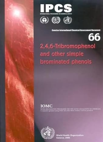 tribromophenols and other simple brominated phenols 1st edition world health organization 9241530669,