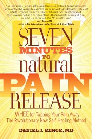 7 minutes to natural pain release 1st edition daniel j benor 1604150343, 978-1604150346