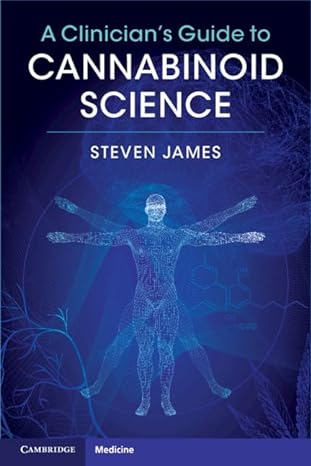 a clinicians guide to cannabinoid science 1st edition steven james 1108730752, 978-1108730754