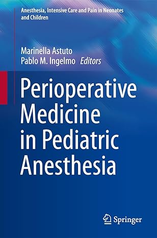 perioperative medicine in pediatric anesthesia 1st edition marinella astuto ,pablo m ingelmo 3319219596,