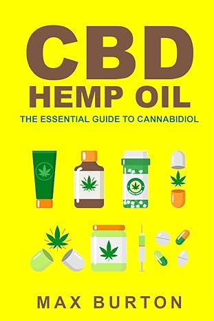 cbd hemp oil the essential guide to cannabidiol 1st edition max burton 154315879x, 978-1543158793