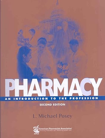 pharmacy an introduction to the profession 2nd edition l michael posey 1582121273, 978-1582121277