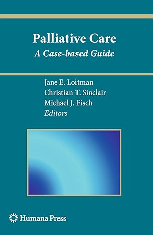 palliative care a case based guide 2010th edition jane e loitman ,christian t sinclair ,michael j fisch
