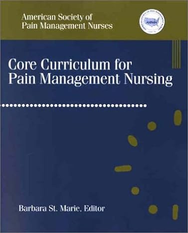 core curriculum for pain management nursing 1st edition aspmn ,barbara st marie ma rn cs anp gnp 0721690890,