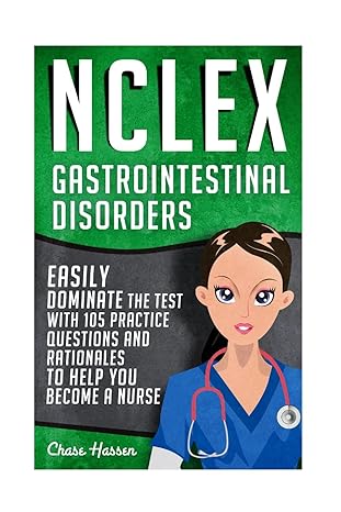 nclex gastrointestinal disorders easily dominate the test with 105 practice questions and rationales to help