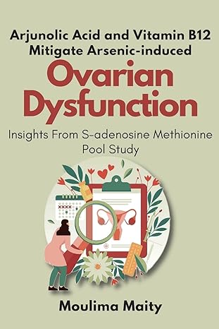 arjunolic acid and vitamin b12 mitigate arsenic induced ovarian dysfunction insights from s adenosine