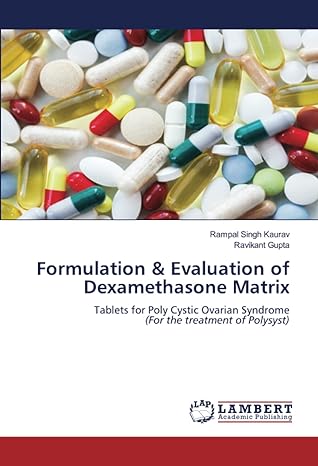 formulation and evaluation of dexamethasone matrix tablets for poly cystic ovarian syndrome 1st edition