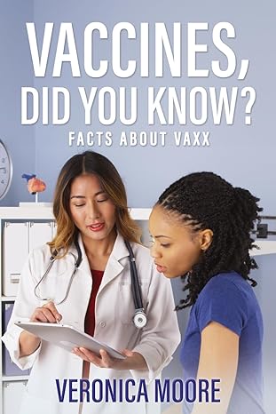vaccines did you know facts about vaxx 1st edition veronica moore ,elinda williams ,charity morris 1662891237